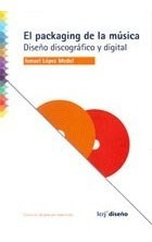 El Packaging De La Musica - Lopez Medel Ismael (libro)
