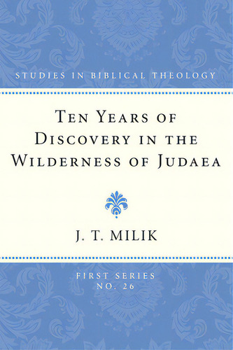 Ten Years Of Discovery In The Wilderness Of Judaea, De Milik, J. T.. Editorial Wipf & Stock Publ, Tapa Blanda En Inglés