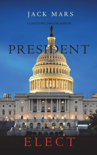Libro:  President Elect (a Luke Stone Thriller-book 5)