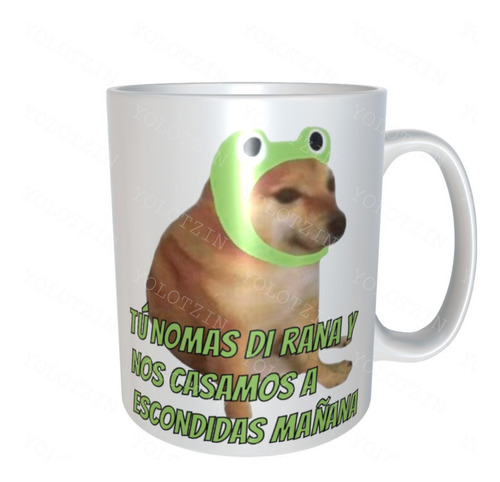 Taza Perro Cheems Meme Tú Nomas Di Rana Y Nos Casamosm2