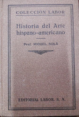 6378 Historia Del Arte Hispano-americano - Solá, Miguel