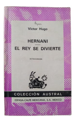 Hernani / El Rey Se Divierte - Victor Hugo 