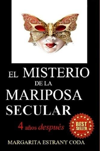 Libro: El Misterio De La Mariposa Secular: 4 Años Después (s