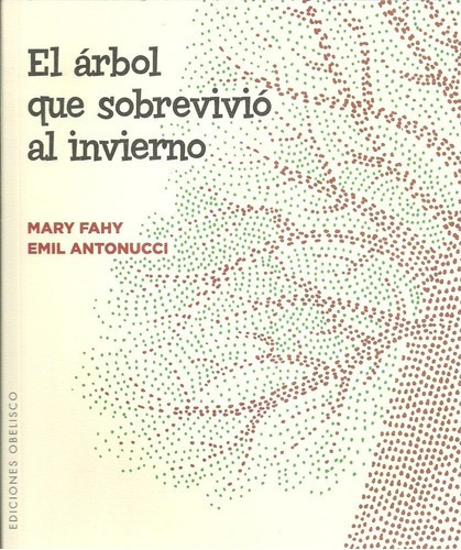 Arbol Que Sobrevivio Al Invierno, El - Emil; Fahy  M, De Emil; Fahy  Mary Antonucci. Editorial Obelisco En Español