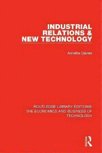 Industrial Relations And New Technology, De Annette Davies. Editorial Taylor & Francis Inc, Tapa Blanda En Inglés