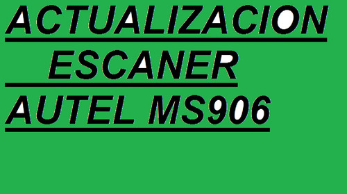 Actualizacion Para Escaner Automotriz Autel Ms906 Ms906s