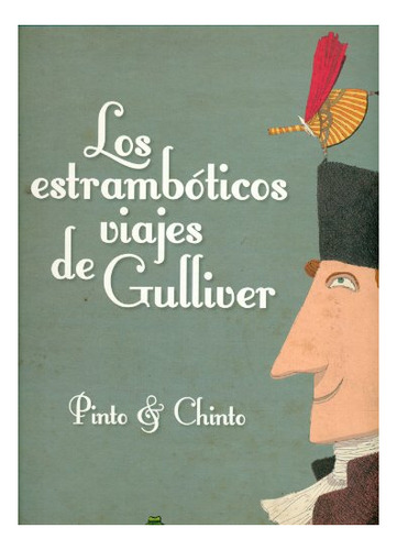 Libro Los Estramboticos Viajes De Gulliver  De Pinto & Chint