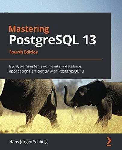 Book : Mastering Postgresql 13 Build, Administer, And...