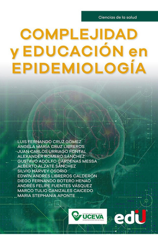 Complejidad Y Educación En Epidemiología: Complejidad Y Educación En Epidemiología, De Vários Autores. Editorial Ediciones De La U, Tapa Blanda, Edición 1 En Español, 2022
