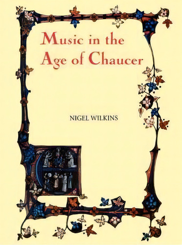 Music In The Age Of Chaucer, De Nigel Wilkins. Editorial Boydell Brewer Ltd, Tapa Blanda En Inglés