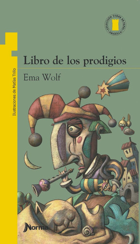 El Libro De Los Prodigios -ema Wolf- Torre Amarilla - Norma