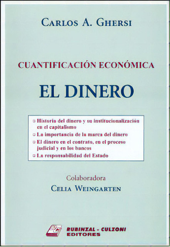 Cuantificación económica. El dinero: Cuantificación económica. El dinero, de Carlos A. Ghersi. Serie 9507276194, vol. 1. Editorial Intermilenio, tapa blanda, edición 2005 en español, 2005
