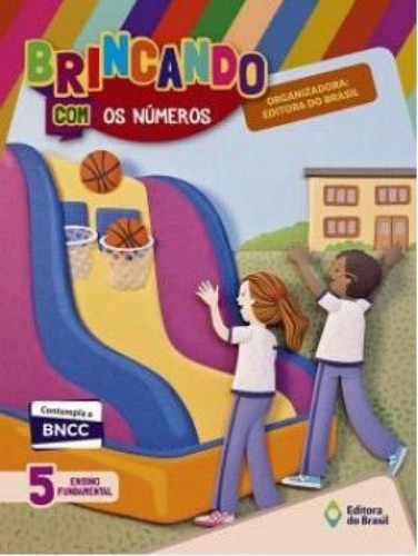 Brincando Com Os Numeros Bncc   5º Ano: Brincando Com Os Numeros Bncc   5º Ano, De Vários Autores. Editora Do Brasil - Didaticos, Capa Mole, Edição 1 Em Português