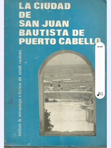 La Ciudad De San Juan Bautista De Puerto Cabello Carabobo