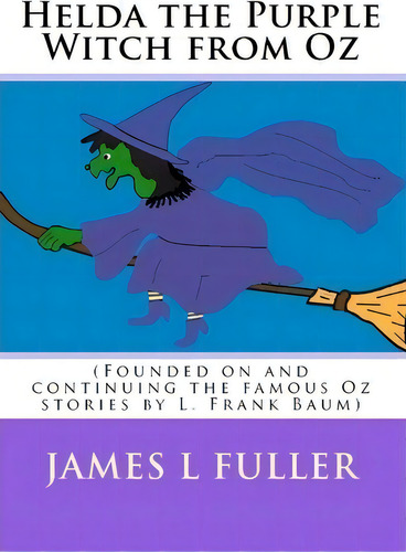 Helda The Purple Witch From Oz, De James L Fuller. Editorial Createspace Independent Publishing Platform, Tapa Blanda En Inglés