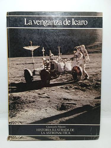 Historia Ilustrada De Astronáutica - La Venganza De Ícaro 