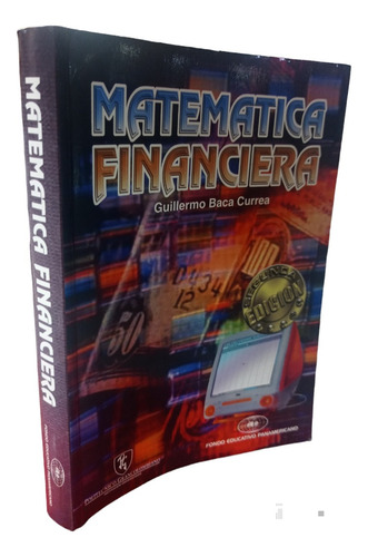 Matemática Financiera 2a Ed. Guillermo Baca Currea (Reacondicionado)