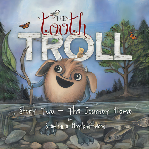 The Tooth Troll - Story Two - The Journey Home, De Hoyland-wood, Stephanie. Editorial Lightning Source Inc, Tapa Blanda En Inglés