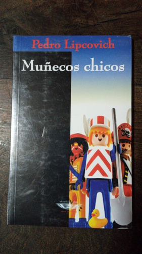 Muñecos Chicos - Pedro Lipcovich - El Cuenco De Plata