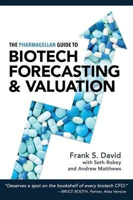 The Pharmagellan Guide To Biotech Forecasting And Valuati...