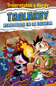 Imagen 1 de 1 de Trolardy 4 Atrapados En La Escuela, De Trolerotutos Y Hardy. Editorial Martinez Roca En Español