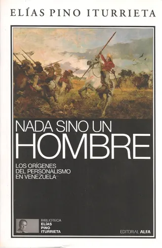comprar Nada Sino Un Hombre Personalismo En Vzla \u002F Pino Iturrieta