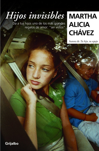 Hijos invisibles, de Chávez, Martha Alicia. Autoayuda y Superación Editorial Grijalbo, tapa blanda en español, 2011