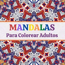 Comprar Mandalas Para Colorear Adultos: Mandalas Para Meditar | Libr