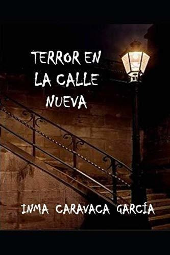 Terror En La Calle Nueva (los Cuentos Del Baúl De Inma)