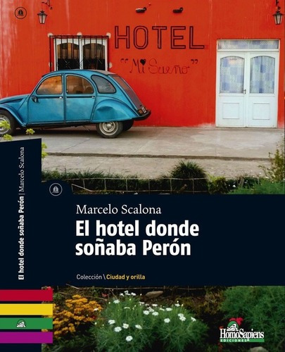 El Hotel Donde Soñaba Peron - Scalona, Marcelo, De Scalona, Marcelo. Editorial Homo Sapiens En Español