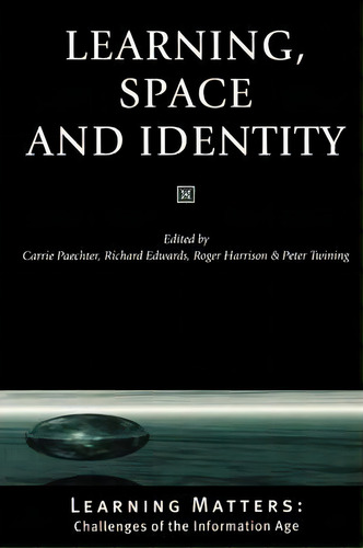 Learning, Space And Identity: Learning Matters: Challenges Of The Information Age, De Carrie Paechter., Vol. 1. Editorial Sage Publications Inc, Tapa Blanda En Inglés