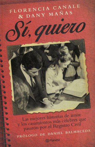 Si, Quiero: Las Mejores Historias De Amor Y Los Casamientos