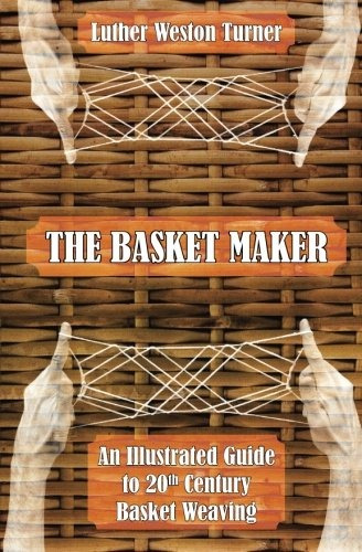 The Basket Maker An Illustrated Guide To 20th Century Basket