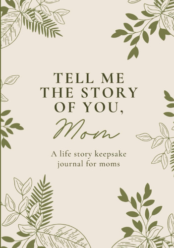 Libro: Tell Me The Story Of You, Mom: A Life Story Keepsake