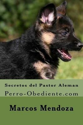 Secretos Del Pastor Aleman : Perro-obediente.com - Marcos Me