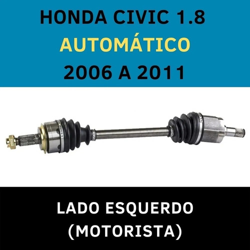 Semi Eixo Esquerdo New Civic 1.8 2006 A 2011 Automático
