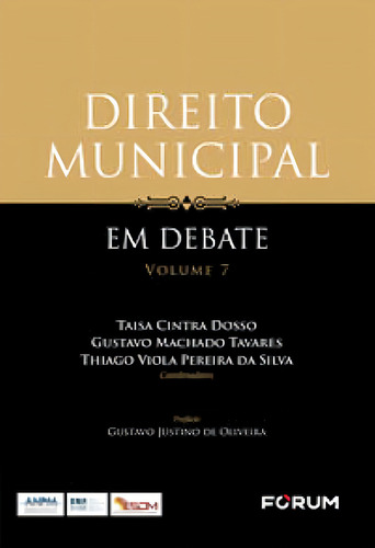 Direito Municipal Em Debate - Volume 7, De Cintra Dosso, Taisa / Vio / Machado Tavares, Gustavo. Editora Forum, Capa Mole Em Português