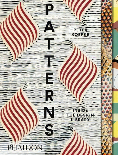 Patterns : Inside The Design Library, De Peter Koepke. Editorial Phaidon Press Ltd En Inglés