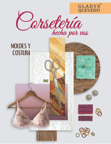 Libro: Corsetería Hecha Por Vos: Moldes Y Costura (spanish E
