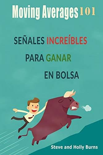 Moving Averages 101 Señales Increibles Para Ganar En Bolsa, De Burns, St. Editorial Independently Published, Tapa Blanda En Español, 2018