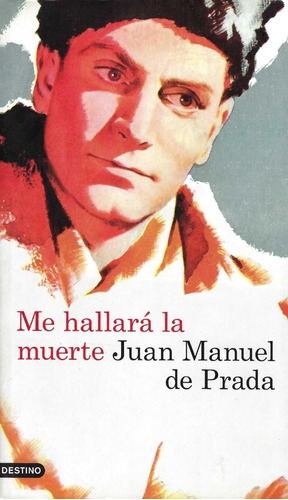 Me Hallará La Muerte Juan Manuel De La Prada