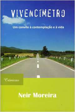 Livro Vivencímetro - Um Convite À Contemplação E À Vida - Neir Moreira [2009]