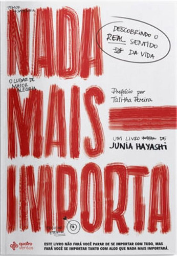 Nada Mais Importa: Descobrindo O Real Sentido Da Vida, De Hayashi, Junia. Editora Quatro Ventos, Capa Mole Em Português