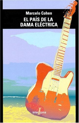 El Pais De La Dama Eléctrica (nuevo) - Marcelo Cohen