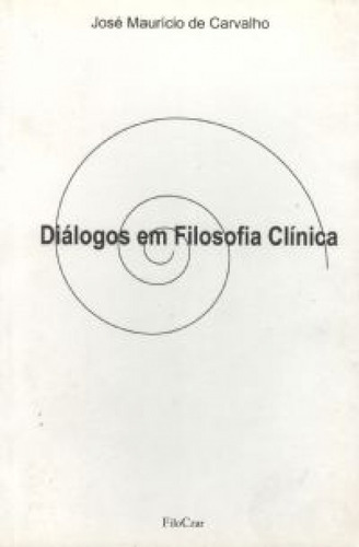 Diálogos em filosofia clínica, de Carvalho, José Maurício de. Editora Cesar Mendes da Costa, capa mole em português, 2013