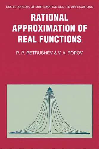 Rational Approximation Of Real Functions, De P. P. Petrushev. Encyclopedia Of Mathematics And Its Applications, Vol. 1. Editorial Cambridge University Press, Tapa Dura En Inglés