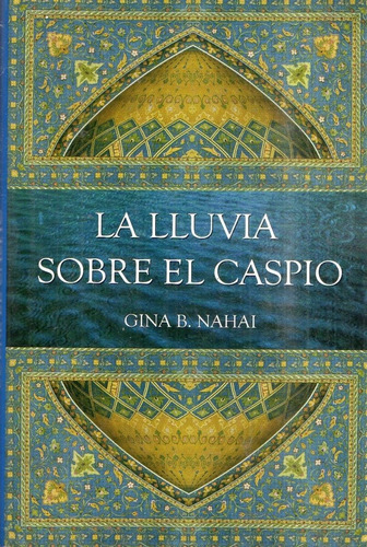 Gina Nahai  La Lluvia Sobre El Caspio  Tapa Dura  