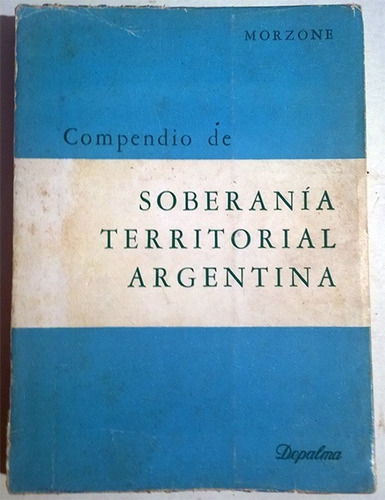 Compendio De Soberanía Territorial Argentina - Morzone