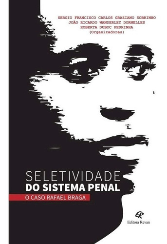 Seletividade Do Sistema Penal - O Caso Rafael Braga