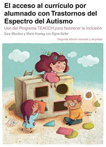 2 Ed) Acceso Al Curriculo Por Alumnos Con Trastornos Del Espectro Del Autismo - Uso Del Programa Teacch Para Favorecer La Inclusion, De Gary Mesibov. Editorial Autismoavila, Tapa Blanda En Español